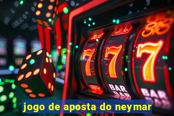 jogo de aposta do neymar