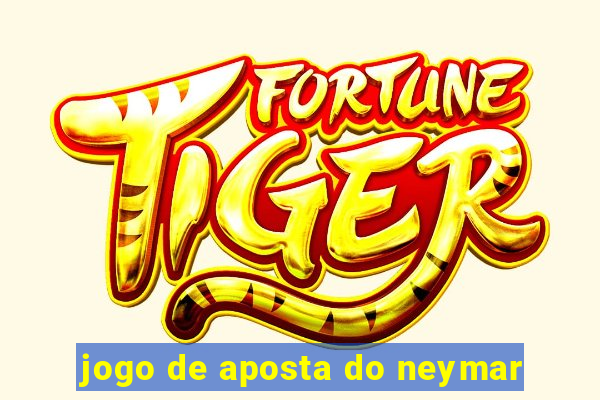 jogo de aposta do neymar