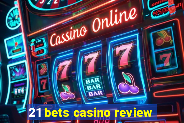 21 bets casino review