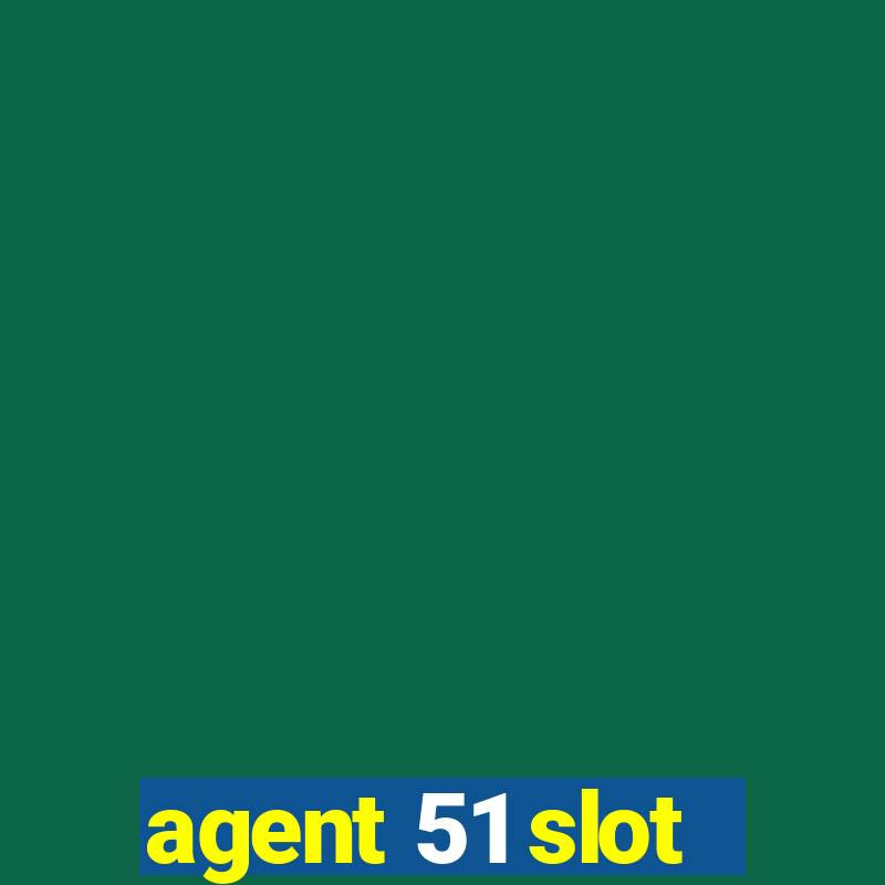 agent 51 slot