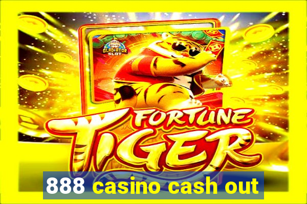 888 casino cash out