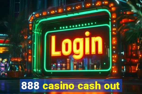 888 casino cash out