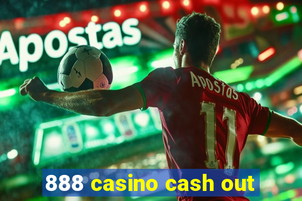 888 casino cash out