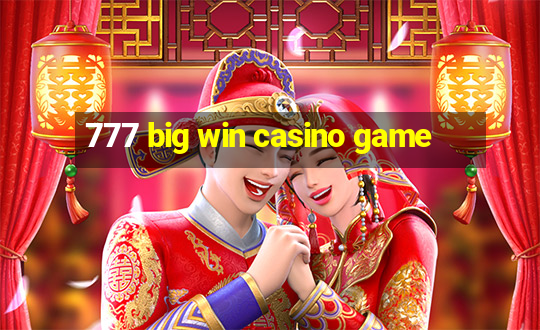 777 big win casino game