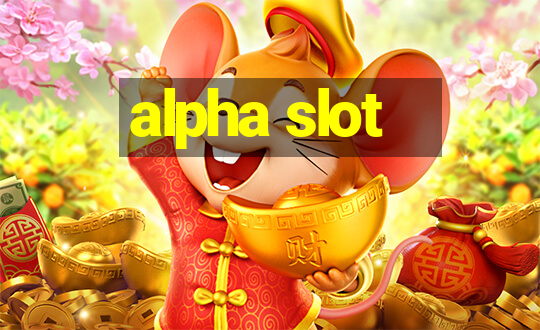 alpha slot