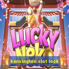 kensington slot lock