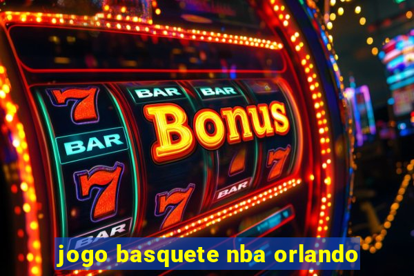 jogo basquete nba orlando