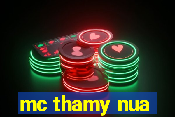 mc thamy nua