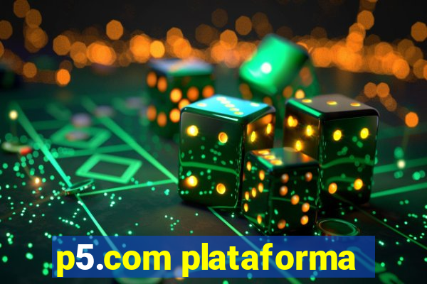 p5.com plataforma