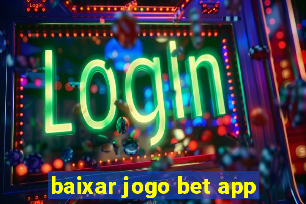 baixar jogo bet app