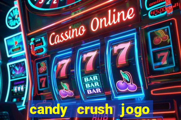 candy crush jogo de aposta