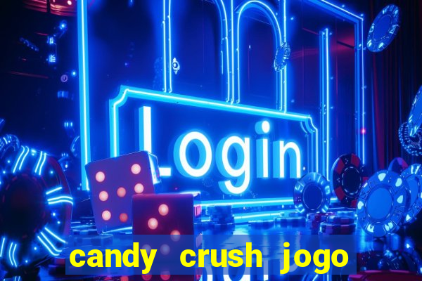 candy crush jogo de aposta