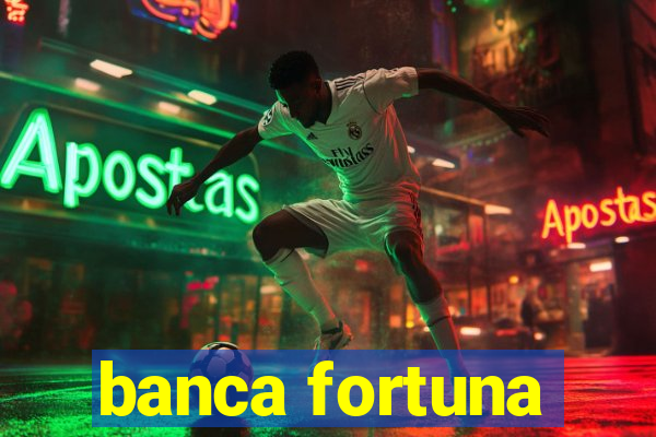 banca fortuna