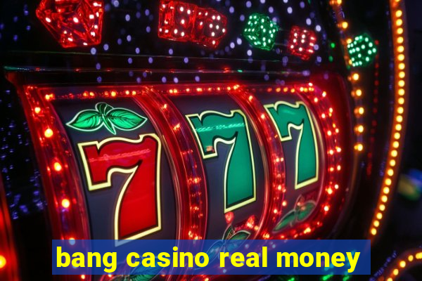 bang casino real money