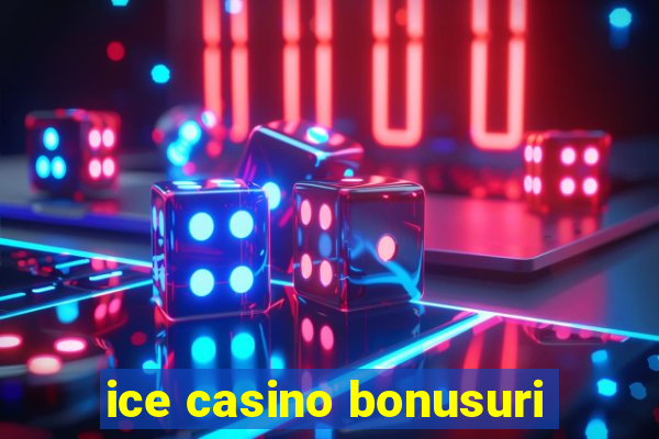 ice casino bonusuri