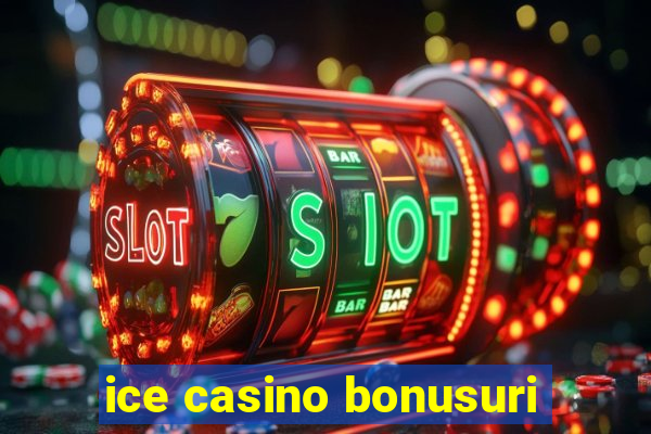 ice casino bonusuri