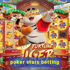 poker stars betting