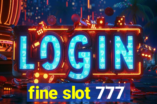 fine slot 777