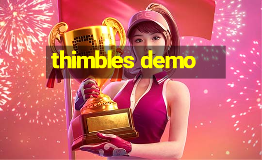 thimbles demo