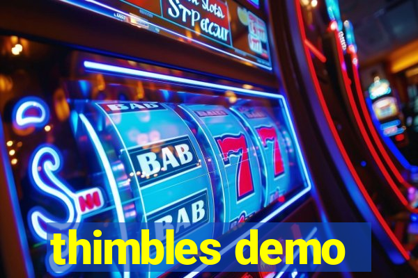 thimbles demo