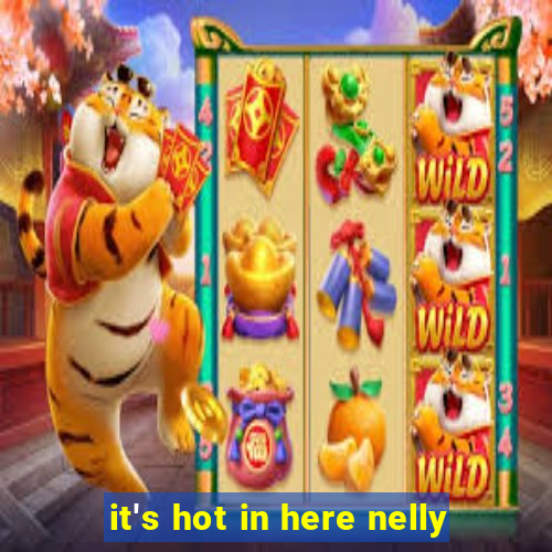 it's hot in here nelly