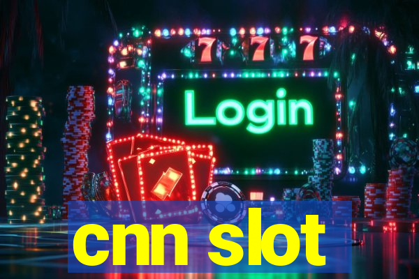 cnn slot