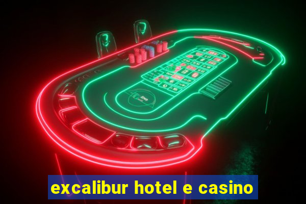 excalibur hotel e casino