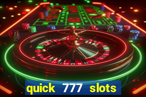 quick 777 slots paga mesmo