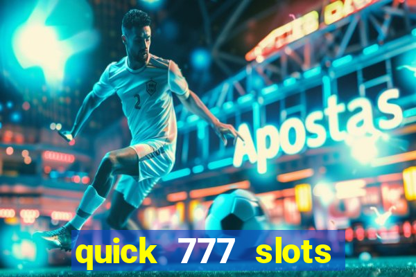 quick 777 slots paga mesmo