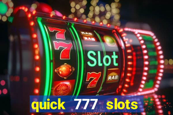 quick 777 slots paga mesmo