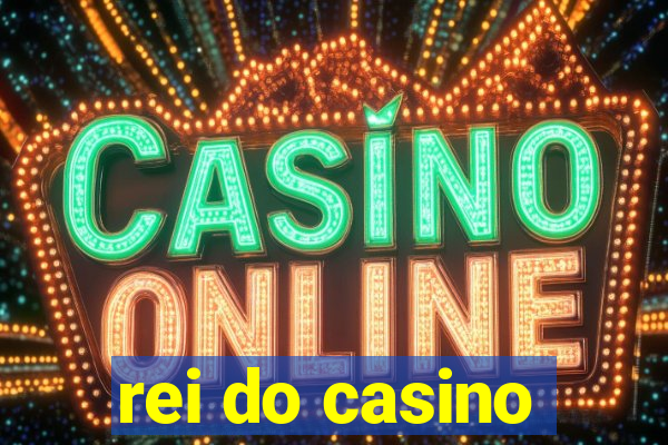 rei do casino