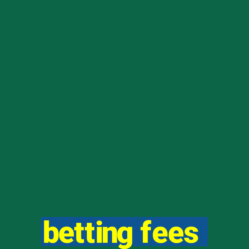 betting fees