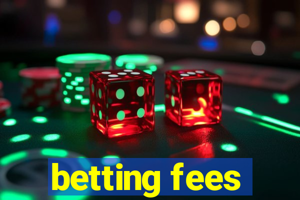 betting fees