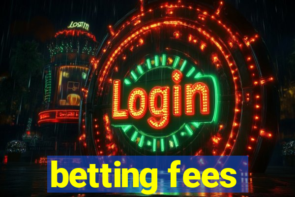 betting fees