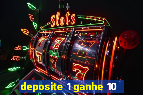 deposite 1 ganhe 10