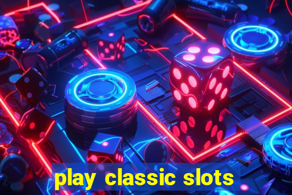 play classic slots