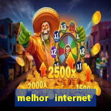 melhor internet para jogar