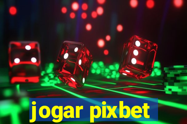 jogar pixbet