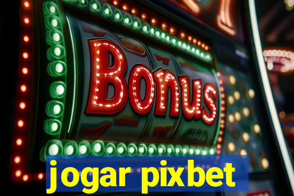 jogar pixbet