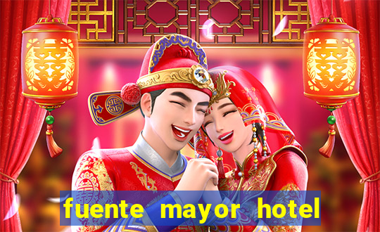 fuente mayor hotel resort casino y spa