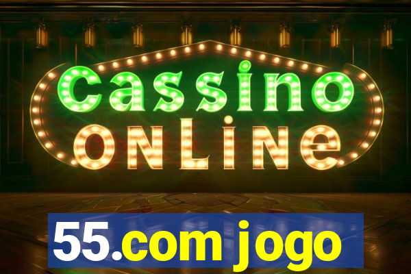 55.com jogo