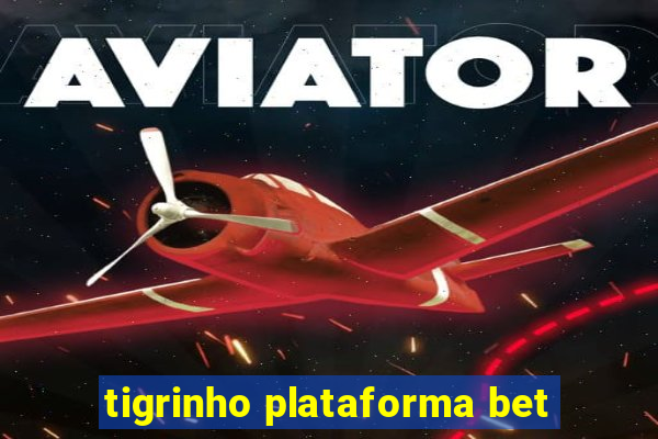 tigrinho plataforma bet