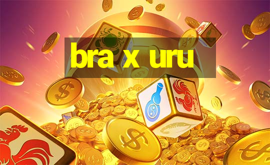 bra x uru