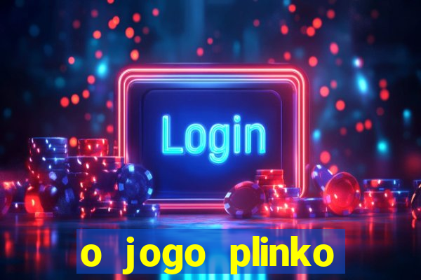 o jogo plinko lucky paga mesmo