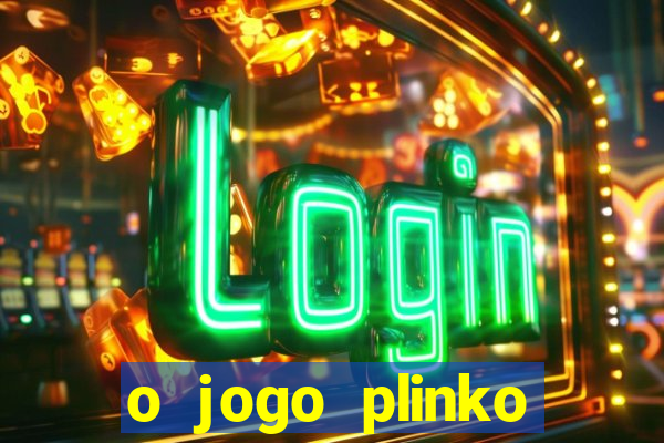 o jogo plinko lucky paga mesmo