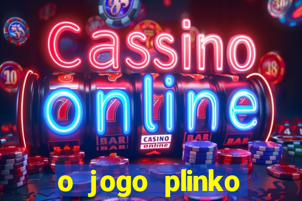 o jogo plinko lucky paga mesmo