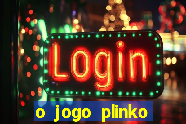 o jogo plinko lucky paga mesmo