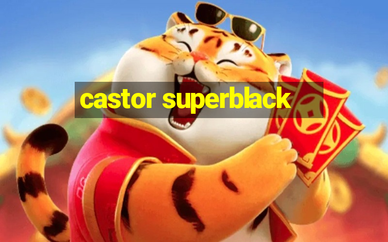 castor superblack