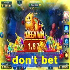 don't bet