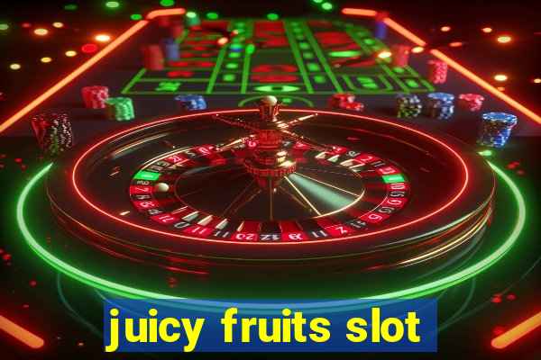 juicy fruits slot